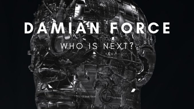 Damian Force - Who Is Next?